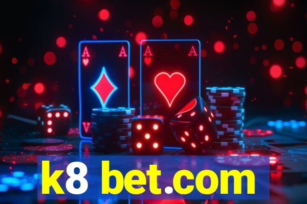 k8 bet.com